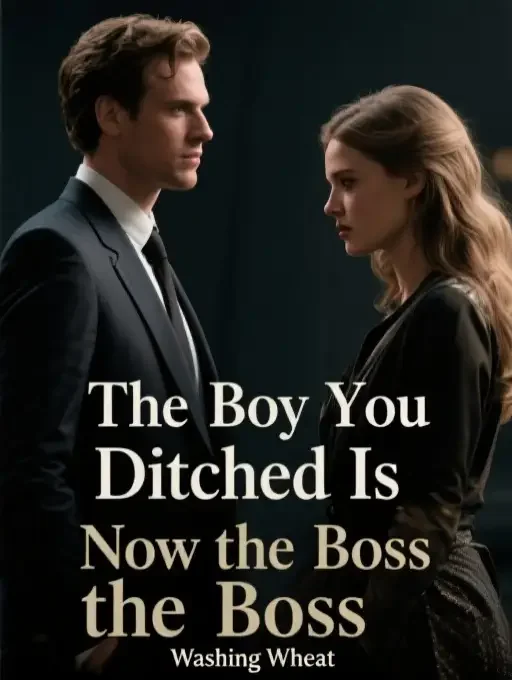 The Boy You Ditched Is Now the Boss Novel Cover