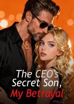 The CEO's Secret Son, My Betrayal Novel Cover
