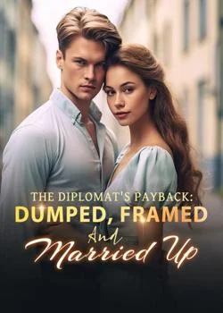 The Diplomat's Payback: Dumped, Framed, And Married Up Novel Cover