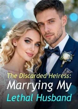 The Discarded Heiress: Marrying My Lethal Husband Novel Cover