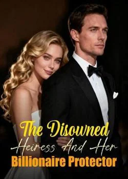The Disowned Heiress And Her Billionaire Protector Novel Cover