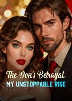 The Don's Betrayal, My Unstoppable Rise Novel Cover
