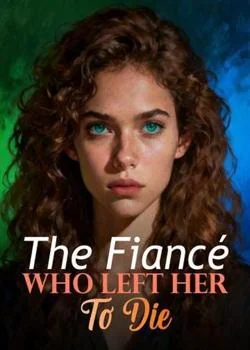 The Fiancé Who Left Her To Die Novel Cover