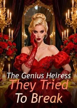 The Genius Heiress They Tried To Break Novel Cover