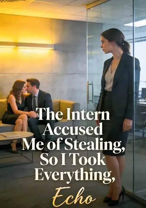 The Intern Accused Me of Stealing, So I Took Everything Novel Cover