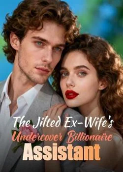 The Jilted Ex-Wife's Undercover Billionaire Assistant Novel Cover