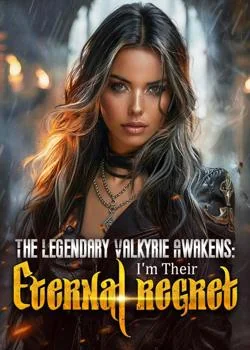 The Legendary Valkyrie Awakens: I'm Their Eternal Regret Novel Cover