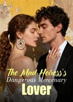 The Mad Heiress's Dangerous Mercenary Lover Novel Cover