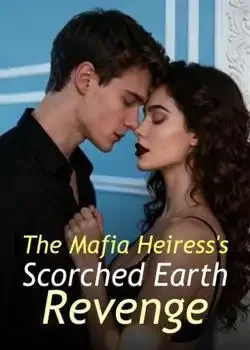 The Mafia Heiress's Scorched Earth Revenge Novel Cover