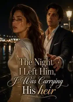 The Night I Left Him, I Was Carrying His Heir Novel Cover