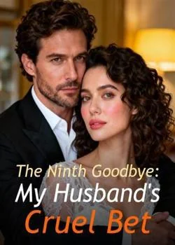 The Ninth Goodbye: My Husband's Cruel Bet Novel Cover