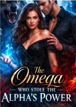 The omega who stole the alpha's power  Novel Cover
