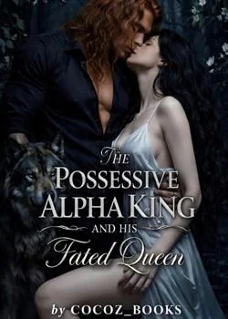 The Possessive Alpha King And His Fated Queen  Novel Cover