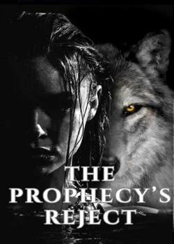 The Prophecy's Reject Novel Cover