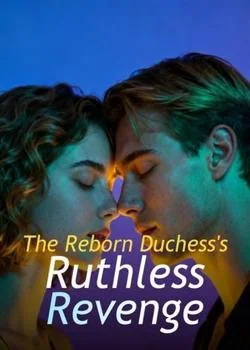 The Reborn Duchess's Ruthless Revenge Novel Cover