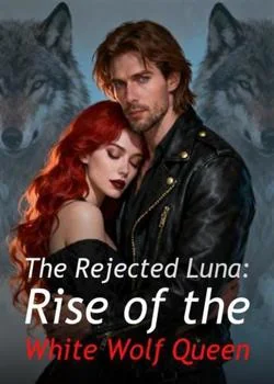The Rejected Luna: Rise of the White Wolf Queen Novel Cover