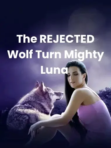 The REJECTED Wolf Turn Mighty Luna  Novel Cover