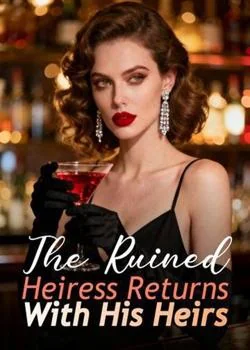 The Ruined Heiress Returns With His Heirs Novel Cover