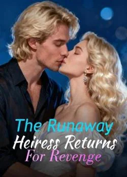The Runaway Heiress Returns For Revenge Novel Cover