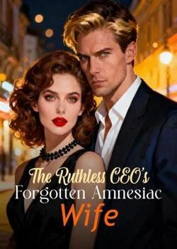 The Ruthless CEO's Forgotten Amnesiac Wife Novel Cover