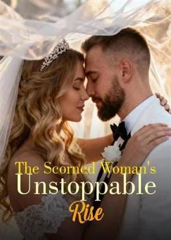 The Scorned Woman's Unstoppable Rise Novel Cover