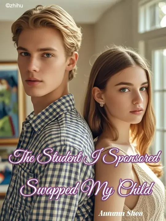 The Student I Sponsored Swapped My Child Novel Cover