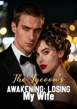 The Tycoon's Awakening: Losing My Wife Novel Cover