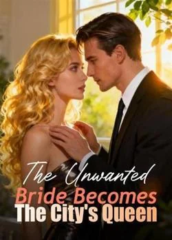 The Unwanted Bride Becomes The City's Queen Novel Cover