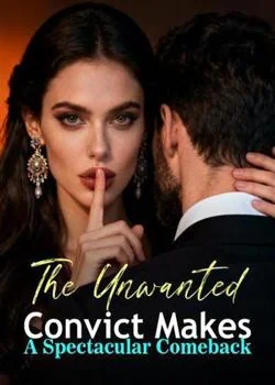The Unwanted Convict Makes A Spectacular Comeback Novel Cover