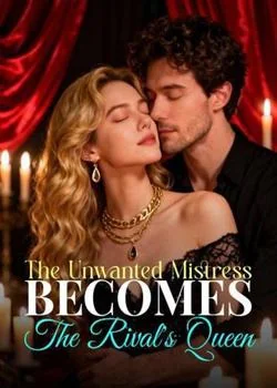 The Unwanted Mistress Becomes The Rival's Queen Novel Cover