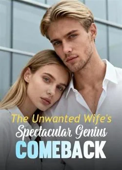 The Unwanted Wife's Spectacular Genius Comeback Novel Cover