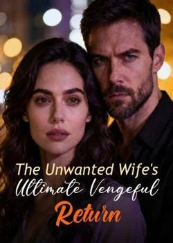 The Unwanted Wife's Ultimate Vengeful Return Novel Cover