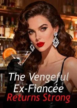 The Vengeful Ex-Fiancée Returns Strong Novel Cover