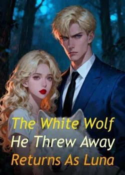 The White Wolf He Threw Away Returns As Luna Novel Cover