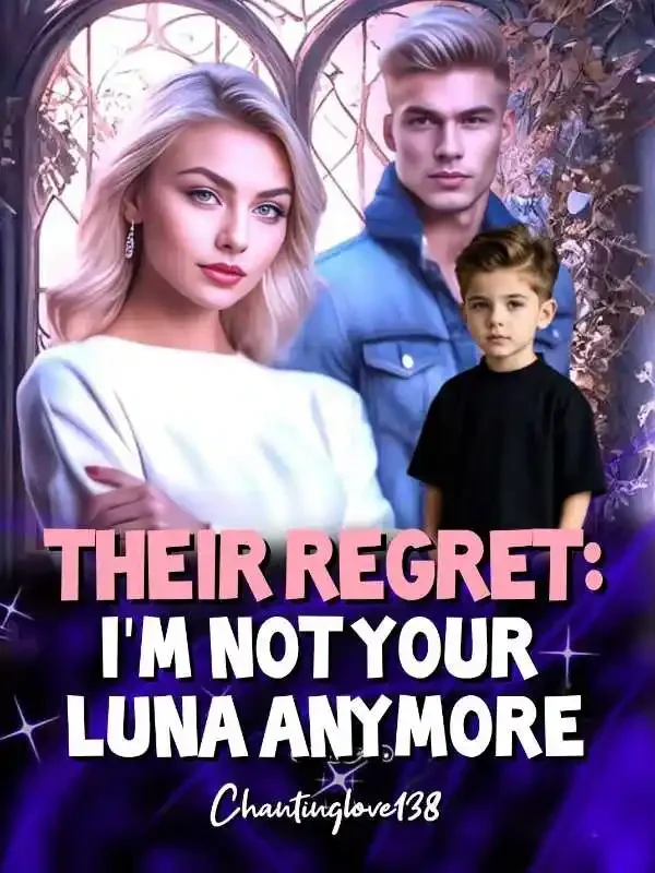 Their Regret: I'm Not Your Luna Anymore  Novel Cover