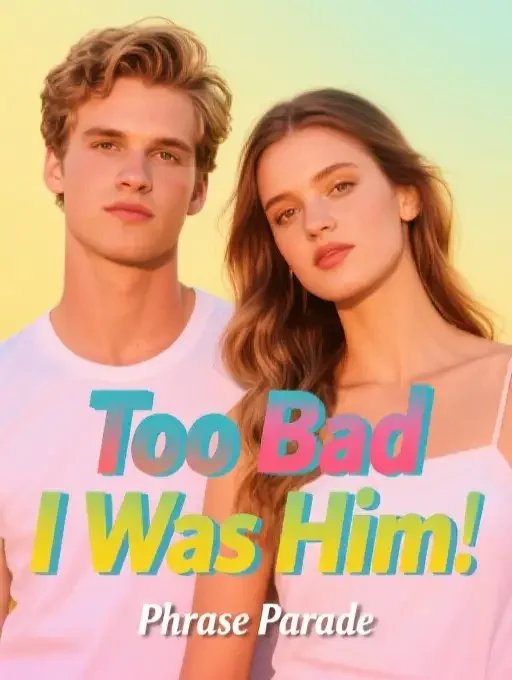 Too Bad I Was Him Novel Cover