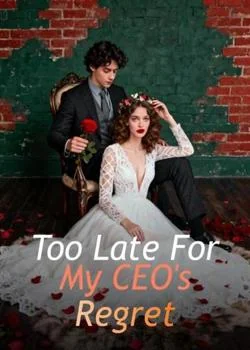 Too Late For My CEO's Regret Novel Cover