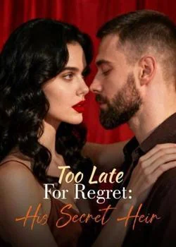 Too Late For Regret: His Secret Heir Novel Cover