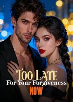 Too Late For Your Forgiveness Now Novel Cover