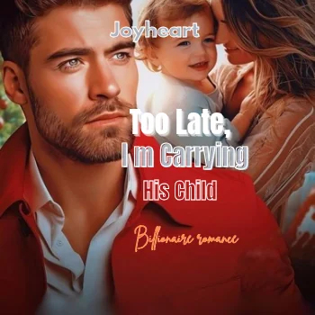 Too late, I I'm carrying His Child  Novel Cover