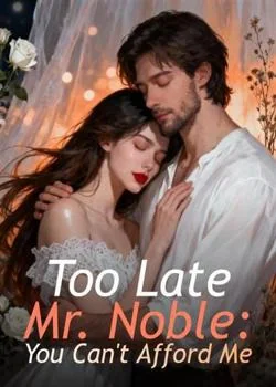 Too Late Mr. Noble: You Can't Afford Me Novel Cover