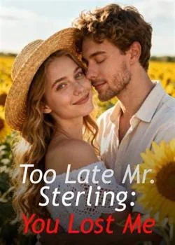 Too Late Mr. Sterling: You Lost Me Novel Cover