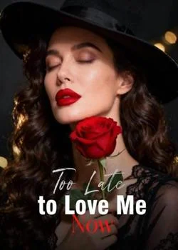 Too Late to Love Me Now Novel Cover