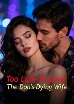 Too Late To Love: The Don's Dying Wife Novel Cover