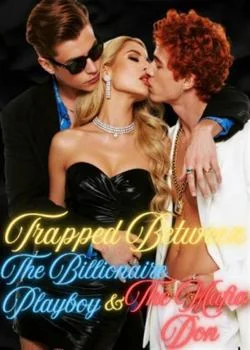 Trapped Between The Billionaire Playboy & The Mafia Don Novel Cover