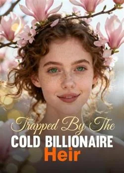 Trapped By The Cold Billionaire Heir Novel Cover