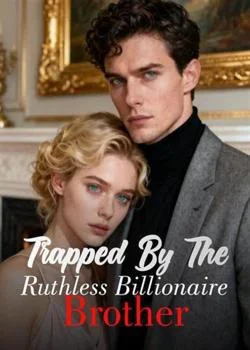 Trapped By The Ruthless Billionaire Brother Novel Cover