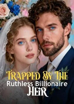 Trapped By The Ruthless Billionaire Heir Novel Cover