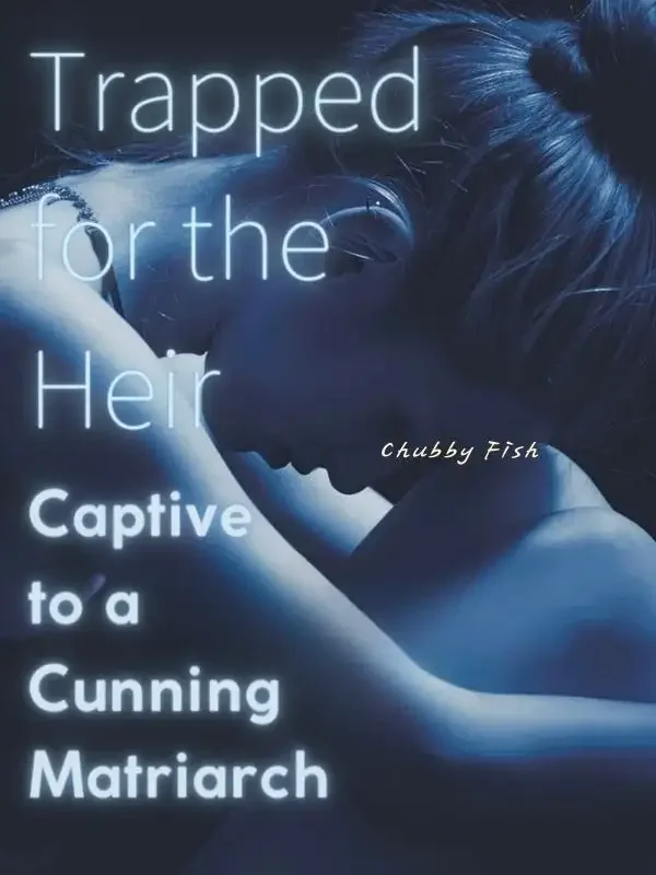 Trapped for the Heir: Captive to a Cunning Matriarch Novel Cover