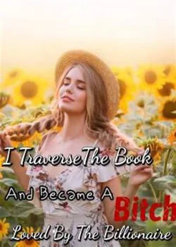 Traverse , I Am A Bitch Loved By The Billionaire Novel Cover